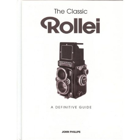 The Classic Rollei A Definitive Guide By John Phillips