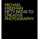 Fifty Paths to Creative Photography (The Photographer's Eye) - Michael Freeman