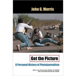 John G.Morris Get The Picture A Personal History Of Photojournalism