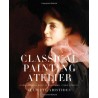 Classical Painting Atelier : A Contemporary Guide To Traditional Studio Practice Juliette Aristides