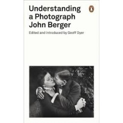 Understanding A Photograph : John Berger