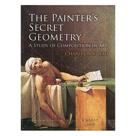 The Painter"s Secret Geometry A Study Of Composition In Art : Charles Bouleau
