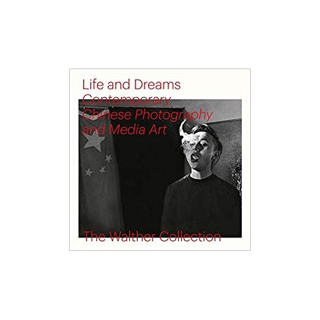 Life And Dreams : Contemporary Chinese Photography And Media Art