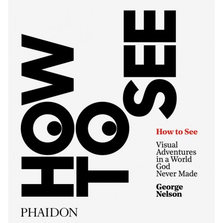 How To See George Nelson (Phaidon)