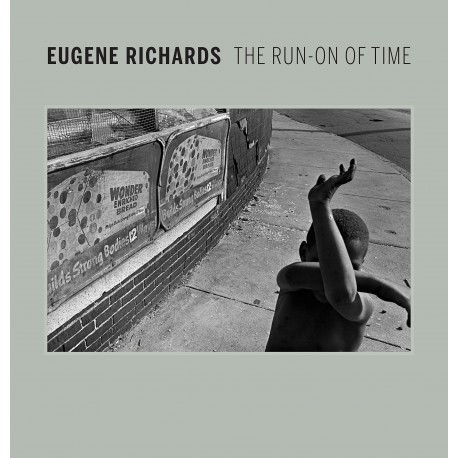 eugene richards : The run-on of time