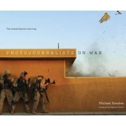Photojournalists on War : The Untold Stories from Iraq