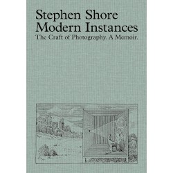 Stephen Shore Modern Instances (The Craft Of Photography. A Memoir)