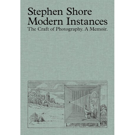 Stephen Shore Modern Instances (The Craft Of Photography. A Memoir)