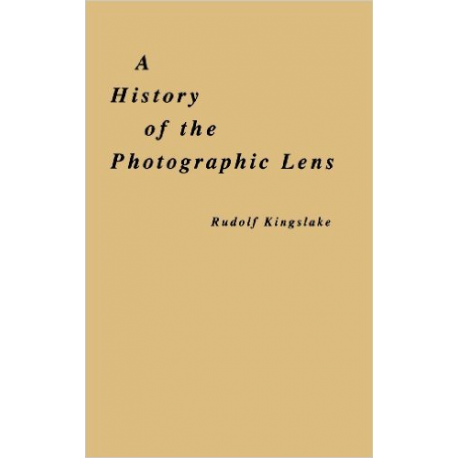 A History Of The Photographic Lens - Rudolf Kingslake